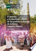 libro El Derecho A La Identidad Cultural De Los Pueblos Indígenas De América: Canadá Y México